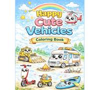 Happy Cute Vehicles Coloring Book for Kids: An A to Z Alphabet Learning Adventure with 70 Adorable Cars, Trucks, and Planes for Toddlers and Kids Ages 4-8!