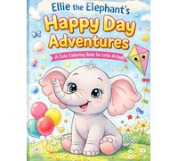 Happy Day Adventure with Ellie the Elephant: A Sweet Coloring Book for Little Artists