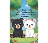 Happy Day Adventures with Finn, Lumi, Milo, and Pippin: 2-in-1 Story Collection