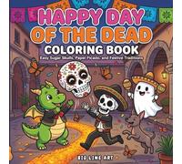 Happy Day of the Dead Coloring Book for Toddlers: Easy Sugar Skulls, Papel Picado, and Festive Traditions with Spooky & Sparky in a Joyful Mexican Celebration for Kids Ages 2-5