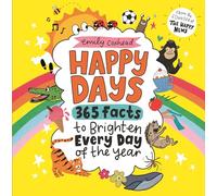 Happy Days: 365 Facts to Brighten Every Day of the Year: 365 Cheerful Facts to Brighten Every Day of the Year