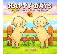 Happy Days: 40 Cute & Cozy Coloring Pages for Relaxation | Adorable Animals, Flowers, and Cheerful Scenes | Stress-Relief Coloring Book for Adults and Teens