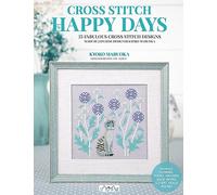 Happy Days Cross Stitch: 25 Beautiful Cross-Stitch Projects