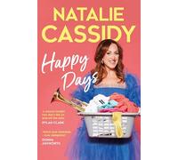 Happy Days: The heart-warmingly hilarious memoir about love and personal growth by national treasure and beloved EastEnders star Natalie Cassidy - new for 2025!