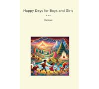 Happy Days for Boys and Girls (Classic Books)