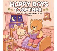 Happy Days Together: Adorable Animals Coloring Book for All Ages | Sweet and Cozy Moments to Color