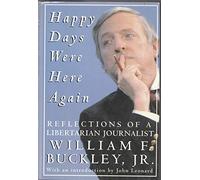 Happy Days Were Here Again: Reflections of a Libertarian Journalist