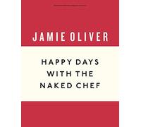 Happy Days with the Naked Chef: Jamie Oliver (Anniversary Editions, 3)