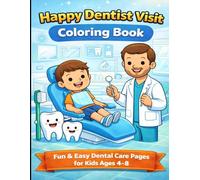 Happy Dentist Visit Coloring Book: Fun & Easy Dental Care Pages for Kids Ages 4-8