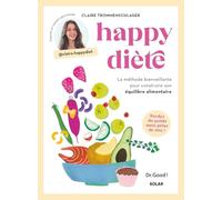 Happy diète: La méthode bienveillante pour construire son équilibre alimentaire