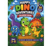 Happy Dino Adventures Coloring Book: 30 Fun & Easy Coloring Pages for Kids Ages 3-8