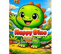 Happy Dino Ausmalbuch für Kinder: Süßes Dino Ausmalbuch für Kinder von 3 - 6 Jahren