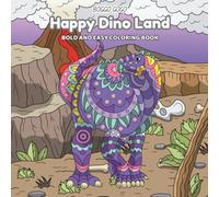 Happy Dino Land: Color Your Way Through Prehistoric Fun!: Coloring Book for Adults and Kids, Bold and Easy, Simple and Big Designs for Concentration And Relaxation