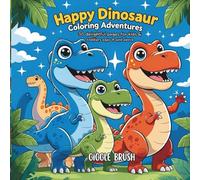 Happy Dinosaur Coloring Adventures: 30 delightful pages for toddlers & Kids ages 4 and above