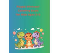 Happy Dinosaur Coloring Book for Kids Ages 3-5: Cute and Easy Dino Coloring Pages for Toddlers and Preschoolers Who Love Friendly Dinosaurs (Happy Coloring Book)
