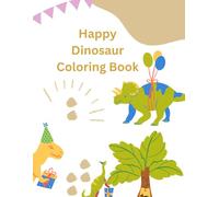 Happy Dinosaur Coloring Book: Fun and Easy Dinosaur Designs for Creative Kids