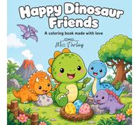 Happy Dinosaur Friends: A Coloring Book Made With Love (Happy Friends)