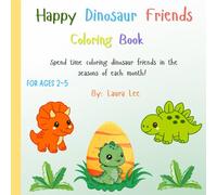 Happy Dinosaur Friends Coloring Book: Spend time coloring dinosaur friends in the seasons of each month!