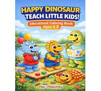 Happy Dinosaur Teach Little Kids Educational Coloring Book Ages 4-8: Cute Dino Coloring Pages with Educational Phrases | Positive Affirmations & ... Fun | Screen-Free for Boys and Girls