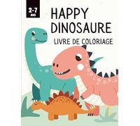Happy Dinosaures Livre de Coloriages 2-7 Ans: Grands Dessins Faciles à Colorier de Dinosaures Mignons pour Enfants