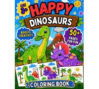 HAPPY DINOSAURS COLORING BOOK 3+: 50+ Fun and easy dinosaur with big, bold illustrations. Great gift for boys and girls. Builds creativity, focus and fine motor skills.