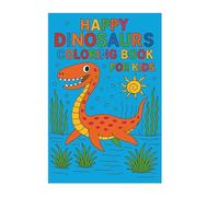 Happy Dinosaurs Coloring Book for Kids: Cute and Smiling Dinosaurs for Toddlers and Preschoolers | For Boys and Girls Ages 2-5