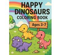 Happy Dinosaurs Coloring Book: Fun and Easy Pages for Kids Ages 3-7