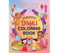 Happy Diwali Coloring Book A Festival of Lights for Little Artists - Fun Diwali Gift for Kids Ages 3-10: Celebrate Joyful Lights, Creative Culture, Unique Traditions, Magical Moments, Festive Memories