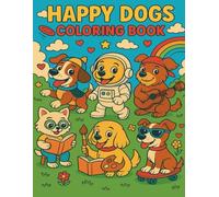 Happy Dogs - Coloring Book For Kids - Over 40 Unique Dog-Themed Coloring Pages: Fun and Cute Puppy Adventures to Color - Perfect for Children Ages 4-8 ... Brave Crayon’s Coloring Kingdom - For Kids)