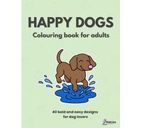 Happy Dogs Colouring Book for Adults: 40 bold & easy designs for dog lovers