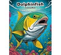 Happy Dolphinfish Coloring Pages: Playful Ocean Hunters for Creative Fun! (UNDER THE SEA COLORING BOOKS)