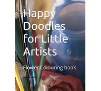 Happy Doodles for Little Artists: Flower Colouring book