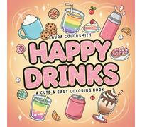 Happy Drinks - A Cute & Easy Coloring Book: Bold and Easy Coloring Pages Featuring Cute Coffee, Tea, Smoothies, and Iced Drinks for Relaxation (Coloring Books: Food & Drink)