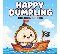 Happy Dumpling Coloring Book: Cute Dumpling Coloring Book for Kids and Adults, Kawaii Food Characters, Bold and Easy Coloring Pages, Cute Food Designs for Relaxation