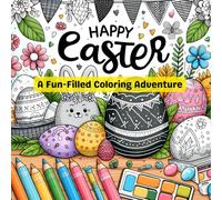 Happy Easter: A Fun-Filled Coloring Adventure