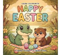 Happy Easter - A Swamp Friends Coloring Book: Cute Swamp Animal Friends in Cozy Easter Scenes for Easy Coloring (Coloring Book for Easter)