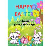Happy Easter Activity Coloring Book: Cute Bunnies, Easter Eggs & Fun Spring Activities for Ages 5-9