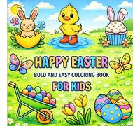Happy Easter Bold and Easy Coloring Book For Kids: Easy and fun with large, simple designs and bold lines | Cute bunnies, eggs, and spring scenes for ... Easter patterns for toddlers and preschoolers