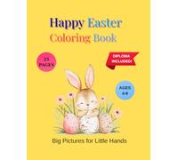Happy Easter Coloring Book: Big Pictures for Little Hands, 25 Adorable Designs, Includes Little Artist Diploma