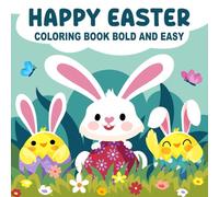 Happy Easter Coloring Book Bold and Easy: Big and Simple Easter Coloring Pages With Bunnies, Eggs, and Spring Fun for Kids