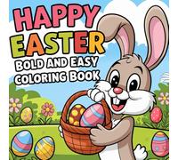 Happy Easter Coloring Book: Bold and Easy Designs For Kids, Teens & Adults | Scenes With Eggs, Bunnies, Flowers and more!