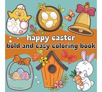Happy Easter Coloring Book: Bold & Easy Easter Designs for Adults, Teens, and Kids cute gift for easter (easter bold and easy gift)
