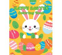 Happy Easter Coloring Book: Coloring fun for kids! All things bunnies, Easter eggs, and more!