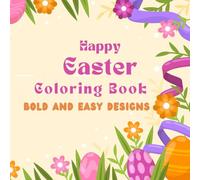 Happy Easter Coloring Book: Easy, Bold, and Simple Easter and Spring Illustrations for Adults, Teens, and Children
