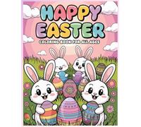 HAPPY EASTER: COLORING BOOK FOR ALL AGES