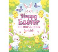 HAPPY EASTER COLORING BOOK for Kid: A Creative Spring Coloring book with Nature, Family Fun & Outdoor Activities for Boys and Girls. with Bunnies, Chicks, Eggs, for Kids Ages 4-8