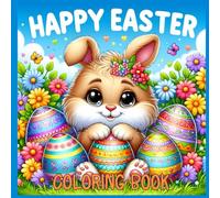Happy Easter Coloring Book for Kids: A Fun and Adorable Easter Bunny Coloring Adventure with Cute Bunnies, Easter Eggs, and Spring Flowers for Toddlers and Kids Ages 4-8