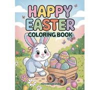 Happy Easter Coloring Book for Kids Ages 7-12: Cute Bunnies, Easter Eggs, Spring Flowers and Fun Easter Scenes | Easy and Bold Designs for Kids, Teens and Beginners