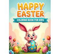Happy Easter - Coloring Book for Kids: Over 60 Fun Pages with Bunnies, Chicks, and Easter Eggs for Kids Ages 3-7