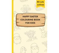 Happy Easter Colouring Book for Kids: 50 Cute Easter Coloring Pages with Bunnies, Eggs, Baskets and Spring Animals
